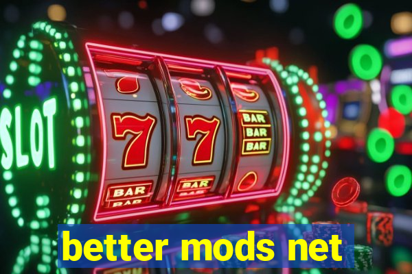 better mods net